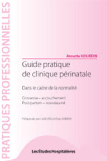 Couverture du livre « Guide pratique de la clinique périnatale ; dans le cadre de la normalité » de Annette Hourdin aux éditions Les Etudes Hospitalieres