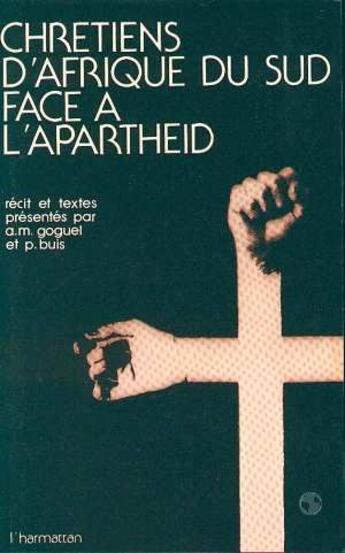 Couverture du livre « Chrétiens d'Afrique du Sud face à l'apartheid » de P Buis et A.M. Goguel aux éditions L'harmattan