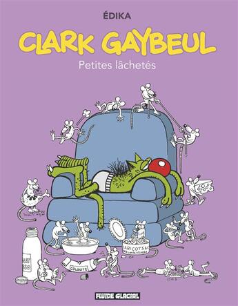 Couverture du livre « Edika Tome 33 : Clark Gaybeul, petites lâchetés » de Edika aux éditions Fluide Glacial