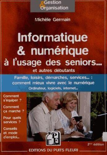 Couverture du livre « Informatique et numérique à l'usage des seniors... et autres débutants » de Michele Germain aux éditions Puits Fleuri