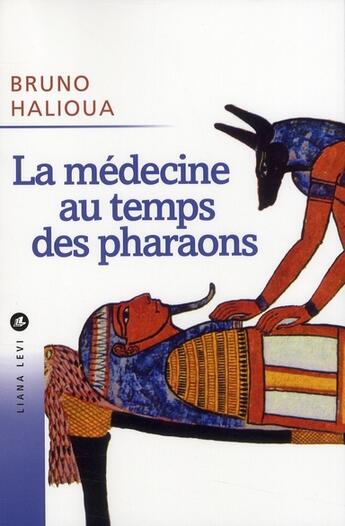 Couverture du livre « La médecine au temps des Pharaons » de Halioua/Ziskind aux éditions Liana Levi