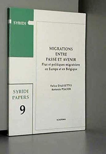 Couverture du livre « Migrations entre passe et avenir ; flux et politiques migratoires en Europe et en Belgique » de  aux éditions Academia