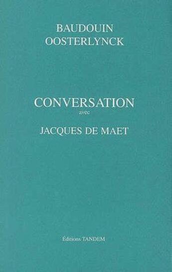 Couverture du livre « Conversation avec ; Jacques de Maet » de Baudouin Oosterlynck aux éditions Tandem