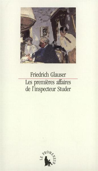 Couverture du livre « Les premieres affaires de l'inspecteur studer - histoires criminelles » de Friedrich Glauser aux éditions Gallimard