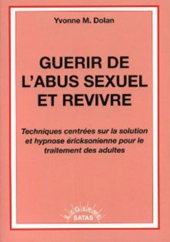 Couverture du livre « Guérir de l'abus sexuel et revivre » de Dolan aux éditions Satas