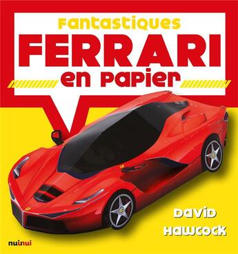 Couverture du livre « Fantastiques Ferrari en papier » de David Hawcock aux éditions Nuinui