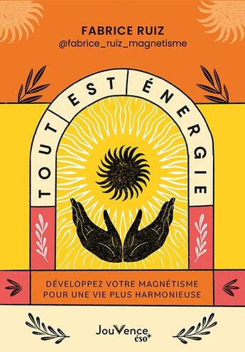 Couverture du livre « Tout est énergie : Développez votre magnétisme pour une vie plus harmonieuse » de Fabrice Ruiz aux éditions Jouvence