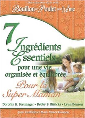 Couverture du livre « 7 ingrédients essentiels pour une vie organisée et équilibrée ; pour la super maman » de  aux éditions Beliveau