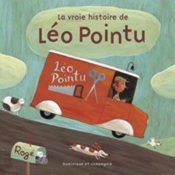 Couverture du livre « La vraie histoire de Léo Pointu » de Roger Girard aux éditions Heritage - Dominique Et Compagnie