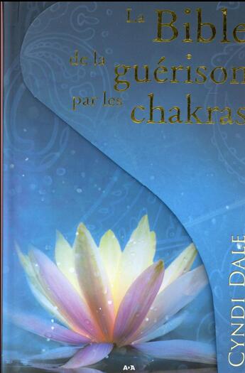 Couverture du livre « La bible de la guérison par les chakras » de Cyndi Dale aux éditions Ada