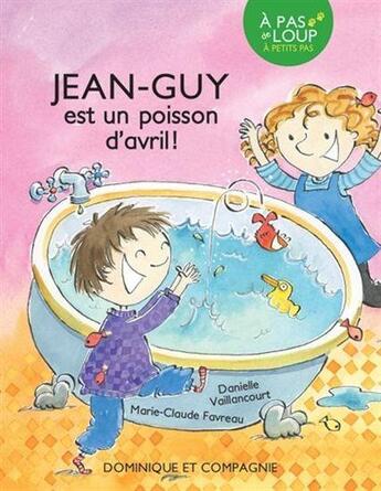 Couverture du livre « Jean-guy est un poisson d'avril ! » de Vaillancourt Daniell aux éditions Dominique Et Compagnie