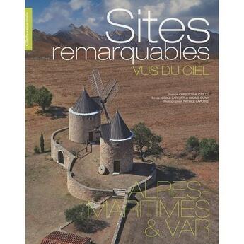 Couverture du livre « Sites remarquables vus du ciel ; Alpes-Maritimes & Var » de Nicole Laffont aux éditions Gilletta