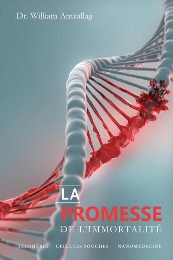 Couverture du livre « La Promesse de l'Immortalité » de Dr. William Amzallag aux éditions Lulu