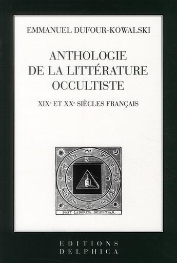 Couverture du livre « Anthologie française de la littérature occultiste aux XIX-XX siècles » de Emma Dufour-Kowalski aux éditions Delphica