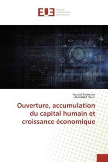 Couverture du livre « Ouverture, accumulation du capital humain et croissance economique » de Bourdanei Youssef aux éditions Editions Universitaires Europeennes