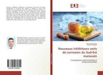 Couverture du livre « Nouveaux inhibiteurs verts de corrosion du Sud-Est marocain : Investigations expérimentales et computationnelles » de Mounir Manssouri aux éditions Editions Universitaires Europeennes