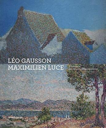 Couverture du livre « Léo Gausson et Maximilien Luce : pionniers du néo-impressionnisme » de  aux éditions Silvana