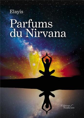 Couverture du livre « Parfums du Nirvana » de Elayis aux éditions Baudelaire