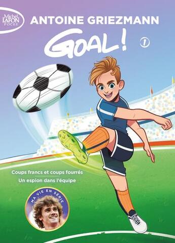 Couverture du livre « Goal ! : Intégrale vol.1 : Tomes 1 et 2 : coups francs et coups fourrés ; un espion dans l'équipe » de Antoine Griezmann aux éditions Michel Lafon Poche