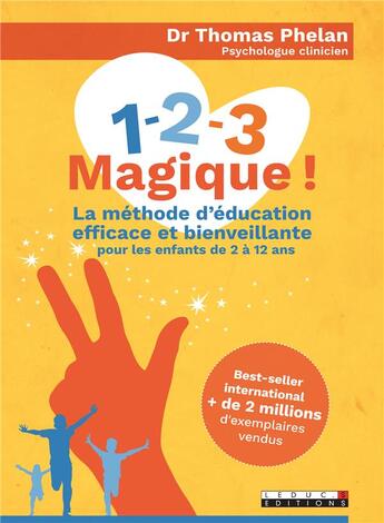 Couverture du livre « 1 - 2 - 3 magique ! la méthode d'éducation efficace et bienveillante ; pour les enfants de 2 à 12 ans » de Thomas Phelan aux éditions Leduc