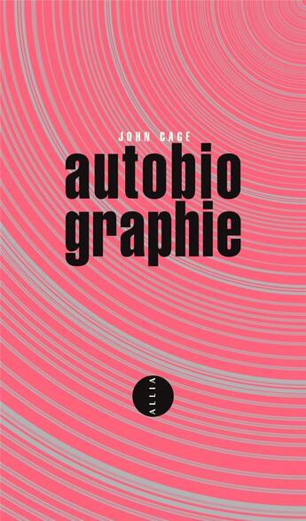 Couverture du livre « Autobiographie » de John Cage aux éditions Allia