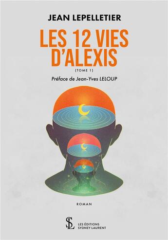 Couverture du livre « Les 12 vies d alexis tome 1 » de Lepelletier Jean aux éditions Sydney Laurent