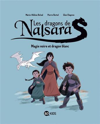 Couverture du livre « Les dragons de Nalsara Tome 4 : magie noire et dragon blanc » de Glen Chapron et Pierre Oertel et Marie-Helene Delval aux éditions Bd Kids