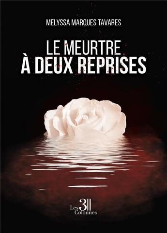 Couverture du livre « Le meurtre à deux reprises » de Melyssa Marques Tavares aux éditions Les Trois Colonnes