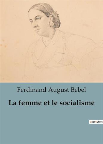 Couverture du livre « La femme et le socialisme » de Bebel F A. aux éditions Shs Editions