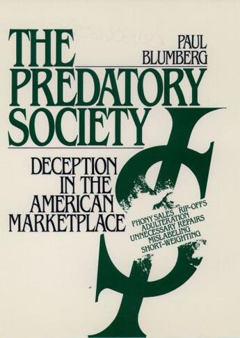 Couverture du livre « The Predatory Society: Deception in the American Marketplace » de Blumberg Paul aux éditions Oxford University Press Usa