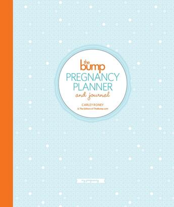 Couverture du livre « THE BUMP PREGNANCY PLANNER & JOURNAL » de Carley Roney aux éditions Potter Style