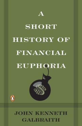 Couverture du livre « A Short History of Financial Euphoria » de John Kenneth Galbraith aux éditions Penguin Group Us