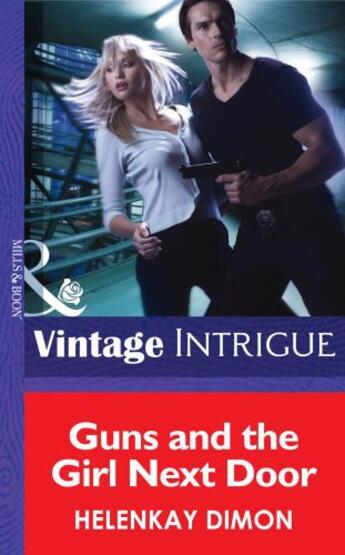 Couverture du livre « Guns and the Girl Next Door (Mills & Boon Intrigue) (Mystery Men - Boo » de Helenkay Dimon aux éditions Mills & Boon Series