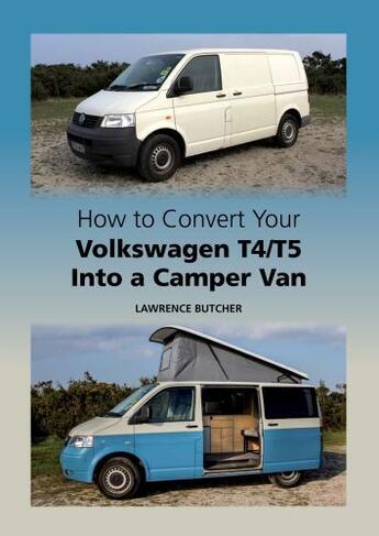 Couverture du livre « How to Convert your Volkswagen T4/T5 into a Camper Van » de Butcher Lawrence aux éditions Crowood Press Digital