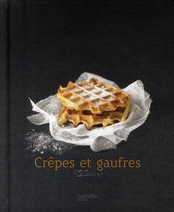 Couverture du livre « Crèpes et gaufres » de Feller-T aux éditions Hachette Pratique