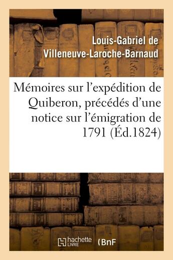 Couverture du livre « Memoires sur l'expedition de quiberon, precedes d'une notice sur l'emigration de 1791 - et sur les t » de Villeneuve-Laroche-B aux éditions Hachette Bnf