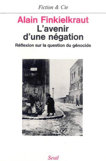 Couverture du livre « L'avenir d'une negation. reflexion sur la question du genocide » de Alain Finkielkraut aux éditions Seuil