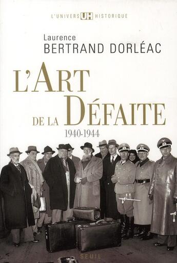 Couverture du livre « L'art de la défaite (1940-1944) » de Bertrand Dorleac L. aux éditions Seuil