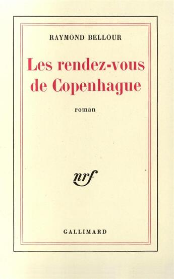 Couverture du livre « Les rendez-vous de copenhague » de Raymond Bellour aux éditions Gallimard