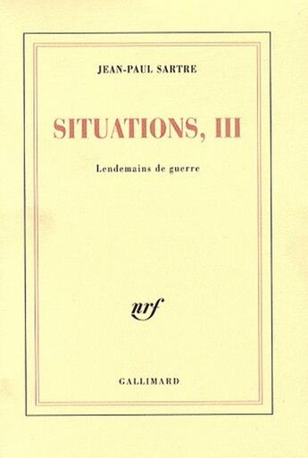 Couverture du livre « Situations, t.3 ; lendemain de guerre » de Jean-Paul Sartre aux éditions Gallimard