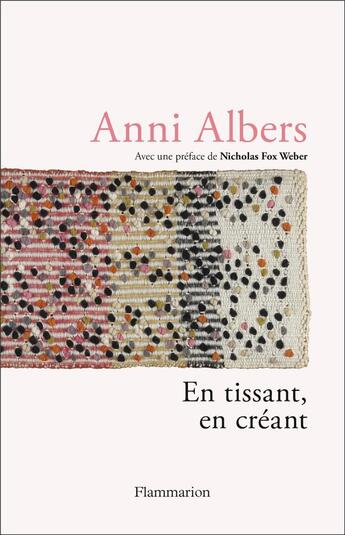 Couverture du livre « En tissant, en créant » de Anni Albers aux éditions Flammarion