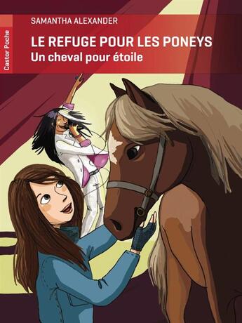 Couverture du livre « Le refuge pour les poneys ; un cheval pour Etoile » de Alexander Samantha aux éditions Pere Castor