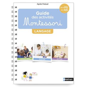 Couverture du livre « Guide des activites montessori - langage - de la ps a la gs » de Putoud Agnes aux éditions Nathan