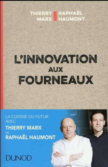 Couverture du livre « L'innovation aux fourneaux » de Raphael Haumont et Thierry Marx aux éditions Dunod