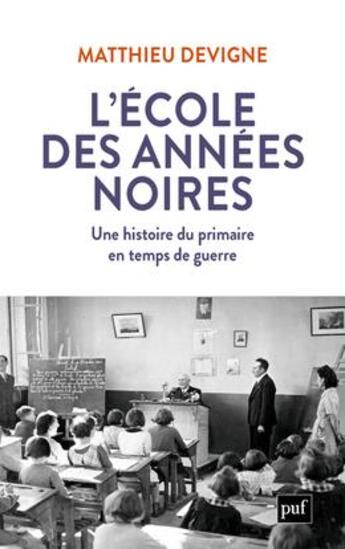 Couverture du livre « L'école des années noires ; 1938-1948 » de Matthieu Devigne aux éditions Puf