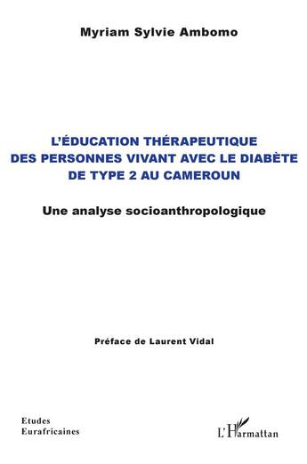 Couverture du livre « L'éducation thérapeutique des personne vivant avec le diabète de type 2 au Cameroun ; une analyse socioanthropologique » de Myriam Sylvie Ambomo aux éditions L'harmattan