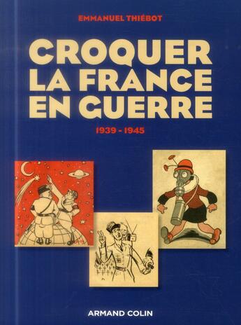 Couverture du livre « Croquer la France en guerre 1939-1945 » de Emmanuel Thiebot aux éditions Armand Colin