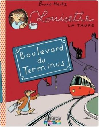 Couverture du livre « Louisette la taupe t.5 ; boulevard du terminus » de Heitz Bruno aux éditions Casterman