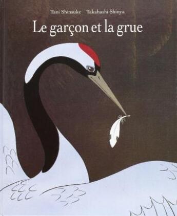 Couverture du livre « Garcon et la grue (le) » de Tani Shinsuke / Shin aux éditions Ecole Des Loisirs