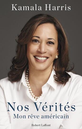 Couverture du livre « Nos vérités : mon rêve américain » de Kamala Harris aux éditions Robert Laffont